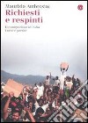 Richiesti e respinti. L'immigrazione in Italia. Come e perché. E-book. Formato EPUB ebook