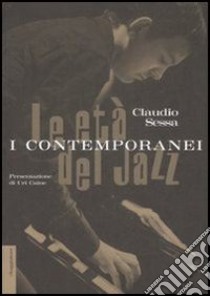 Le età del jazz. I contemporanei. E-book. Formato EPUB ebook di Claudio Sessa