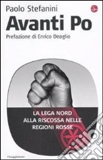 Avanti Po. La Lega Nord alla riscossa nelle regioni rosse. E-book. Formato EPUB ebook