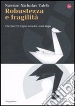 Robustezza e fragilità. Che fare? Il Cigno nero tre anni dopo. E-book. Formato EPUB ebook