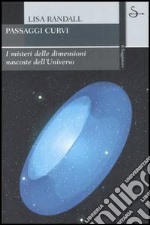 Passaggi curvi. I misteri delle dimensioni nascoste dell'universo. E-book. Formato EPUB ebook