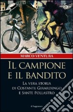 Il campione e il bandito. La vera storia di Costante Girardengo e Sante Pollastro. E-book. Formato EPUB ebook