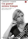 Un paese senza tempo. Fatti e figure in vent'anni di cronache italiane. E-book. Formato EPUB ebook di Concita De Gregorio