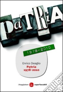 Patria 1978-2010. E-book. Formato EPUB ebook di Enrico Deaglio