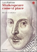 Shakespeare come vi piace. Manuale di traduzione. E-book. Formato EPUB ebook