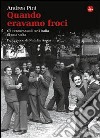 Quando eravamo froci. Gli omosessuali nell'Italia della dolce vita. E-book. Formato EPUB ebook