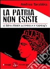 La patria non esiste. E-book. Formato EPUB ebook di Andrea Tarabbia