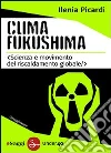 Clima Fukushima. E-book. Formato EPUB ebook di Ilenia Picardi