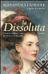 La dissoluta. Libertina, adultera, bigama. La duchessa di Kingston. E-book. Formato EPUB ebook di Alexandra Lapierre