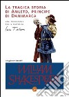 La tragica storia di Amleto, principe di Danimarca. E-book. Formato EPUB ebook