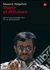 Morte al dittatore. Un rivoluzionario per caso contro Ahmadinejad. E-book. Formato EPUB ebook