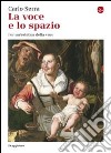 La voce e lo spazio. Per un'estetica della voce. E-book. Formato EPUB ebook