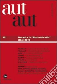 Aut aut 351 - Foucault e la "Storia della follia" (1961-2011). E-book. Formato EPUB ebook