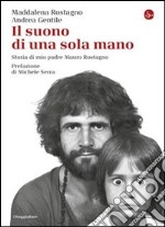 Il suono di una sola mano. Storia di mio padre Mauro Rostagno. E-book. Formato EPUB ebook