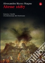 Atene 1687. Venezia, i turchi e la distruzione del Partenone. E-book. Formato EPUB ebook