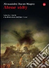 Atene 1687. Venezia, i turchi e la distruzione del Partenone. E-book. Formato EPUB ebook di Alessandro Marzo Magno