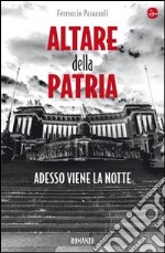 Altare della patria. Adesso viene la notte. E-book. Formato EPUB ebook