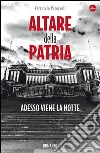 Altare della patria. Adesso viene la notte. E-book. Formato EPUB ebook di Ferruccio Parazzoli