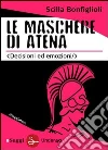 Le maschere di Atena. E-book. Formato EPUB ebook di Scilla Bonfiglioli