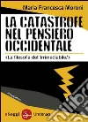 La catastrofe nel pensiero occidentale. E-book. Formato EPUB ebook di Maria Francesca Moroni