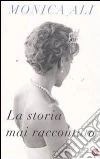La storia mai raccontata. E-book. Formato EPUB ebook di Monica Ali