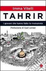 Tahrir. I giovani che hanno fatto la rivoluzione. E-book. Formato EPUB ebook