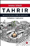 Tahrir. I giovani che hanno fatto la rivoluzione. E-book. Formato EPUB ebook di Imma Vitelli