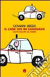 Il cane che mi guardava e altri racconti del taxista. E-book. Formato EPUB ebook di Giovanni Ubezio