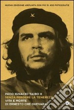 Senza perdere la tenerezza: Vita e morte di Ernesto Che Guevara. E-book. Formato EPUB