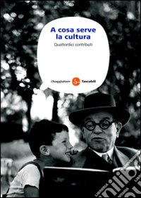 A cosa serve la cultura. Quattordici contributi. E-book. Formato EPUB ebook