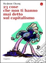 23 cose che non ti hanno mai detto sul capitalismo. E-book. Formato EPUB ebook