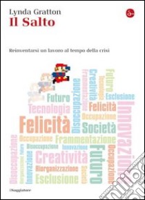 Il salto. Reinventarsi un lavoro al tempo della crisi. E-book. Formato EPUB ebook di Lynda Gratton