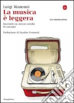 La musica è leggera. Racconto autobiografico sul sentimental kitsch. E-book. Formato EPUB ebook