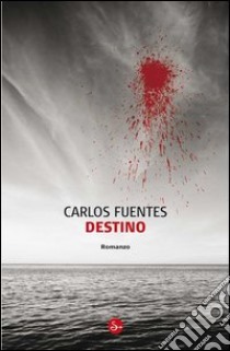 Destino. E-book. Formato EPUB ebook di Carlos Fuentes