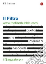 Il filtro. Quello che internet ci nasconde. E-book. Formato EPUB ebook