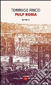 Pulp Roma. E-book. Formato EPUB ebook di Tommaso Pincio