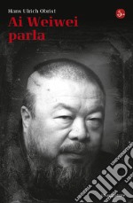 Ai Weiwei parla. E-book. Formato EPUB