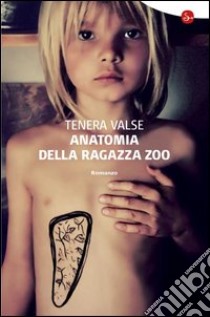 Anatomia della ragazza zoo. E-book. Formato EPUB ebook di Tenera Valse
