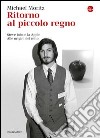 Ritorno al piccolo regno. Steve Jobs e la Apple. Alle origini del mito. E-book. Formato EPUB ebook