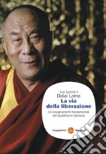 La via della liberazione. Gli insegnamenti fondamentali del buddhismo tibetano. E-book. Formato EPUB ebook