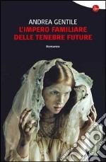 L'impero familiare delle tenebre future. E-book. Formato EPUB ebook