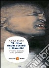 Gli ultimi cinque secondi di Mussolini. Un'inchiesta giornalistica durata quarant'anni. E-book. Formato EPUB ebook