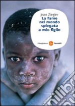 La fame nel mondo spiegata a mio figlio. E-book. Formato EPUB ebook