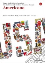 Americana. Storie e culture degli Stati Uniti dalla A alla Z. E-book. Formato EPUB ebook