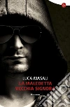 La maledetta vecchia signora. E-book. Formato EPUB ebook di Luca Masali