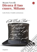 Divora il tuo cuore, Milano. E-book. Formato EPUB