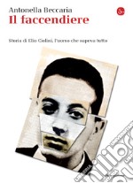 Il faccendiere. Storia di Elio Ciolini, l'uomo che sapeva tutto. E-book. Formato EPUB ebook