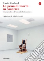 La pena di morte in America. Un'anomalia nell'era dell'abolizionismo. E-book. Formato EPUB ebook