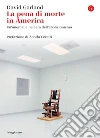 La pena di morte in America. Un'anomalia nell'era dell'abolizionismo. E-book. Formato EPUB ebook di David Garland