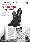 Incontri con uomini di qualità. Editori e scrittori di un'epoca che non c'è più. E-book. Formato EPUB ebook